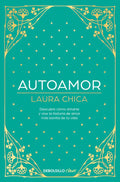 Portada de Autoamor: Descubre Cómo Amarte Y Vive La Historia De Amor Más Bonita De Tu Vida, De Laura Chica., Vol. 1. Editori…