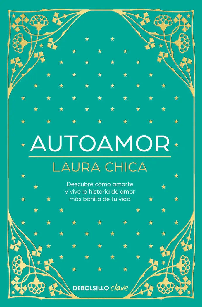 Portada de Autoamor: Descubre Cómo Amarte Y Vive La Historia De Amor Más Bonita De Tu Vida, De Laura Chica., Vol. 1. Editori…
