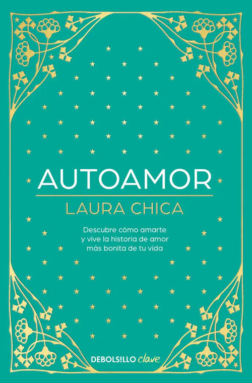 Portada de Autoamor: Descubre Cómo Amarte Y Vive La Historia De Amor Más Bonita De Tu Vida, De Laura Chica., Vol. 1. Editori…