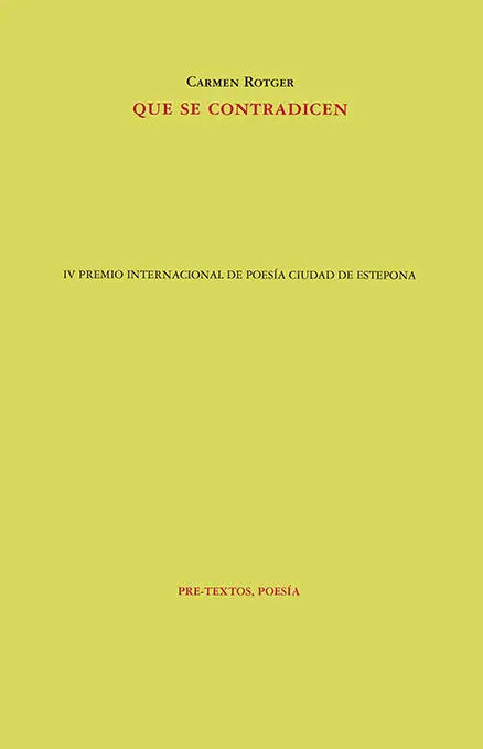 Portada de Que Se Contradicen: Iv Premio Internacional De Poesía Ciudad De Estepona, De Rotger, Carmen., Vol. 1. Editorial G…