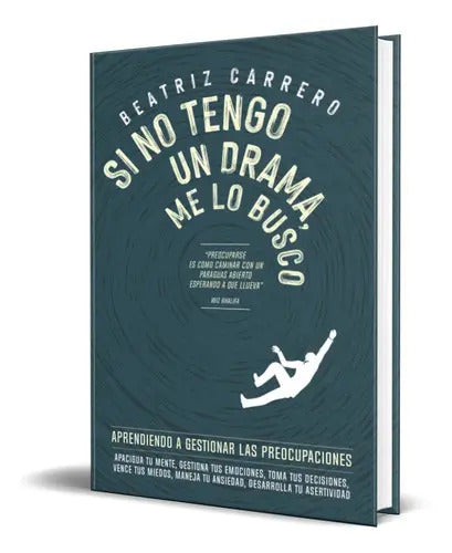 Portada de Si No Tengo Un Drama, Me Lo Busco, De Beatriz Carrero. Editorial Independently Published, Tapa Blanda En Español,…