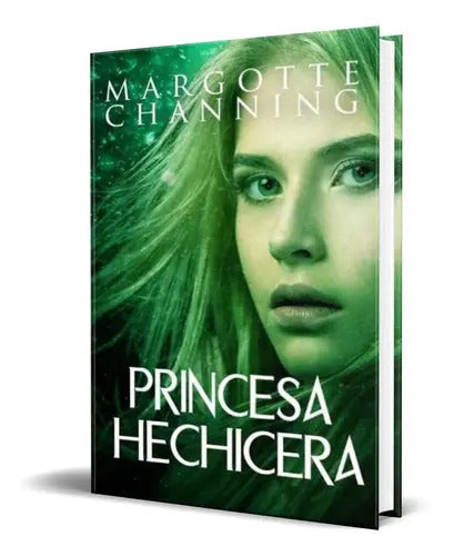 Portada de Princesa Hechicera, De Margotte Channing. Editorial Independently Published, Tapa Blanda En Español, 2017