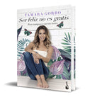 Portada de Libro Ser Feliz No Es Gratis, Pero Tampoco Cuesta Tanto