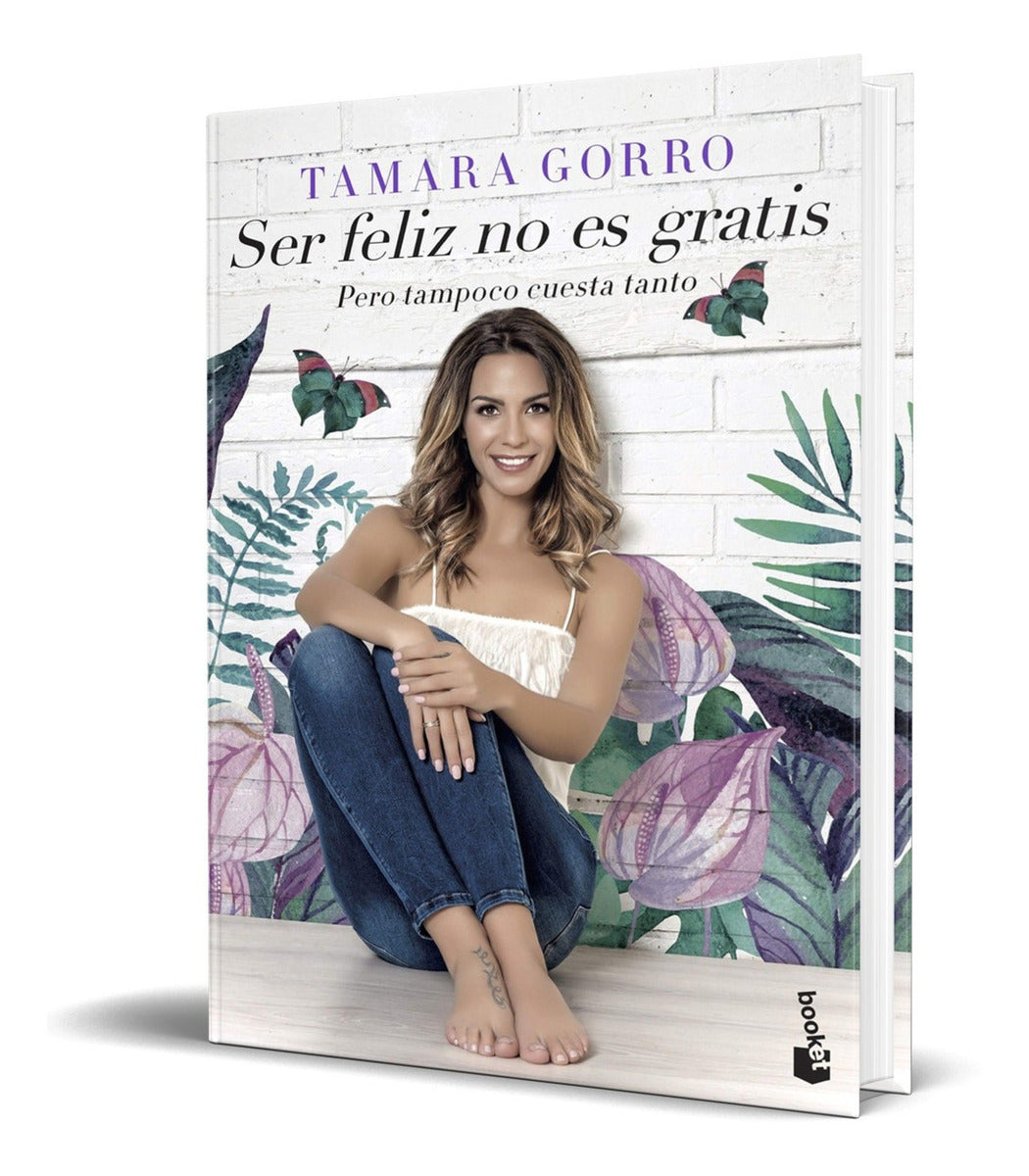 Portada de Libro Ser Feliz No Es Gratis, Pero Tampoco Cuesta Tanto