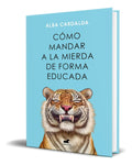 Portada de Libro Cómo Mandar A La Mierda De Forma Educada [ Original ]
