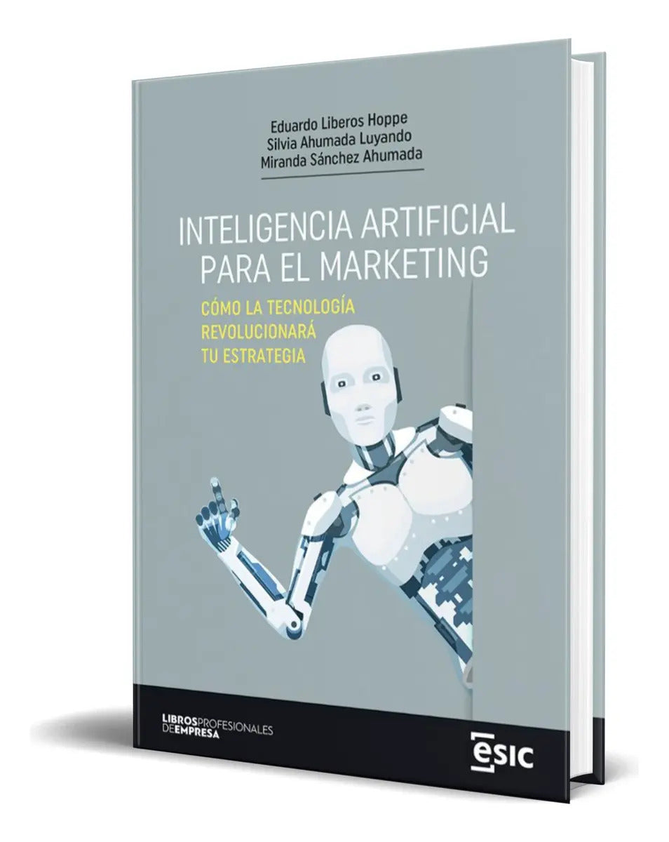 Portada de Libro Inteligencia Artificial Para El Marketing [ Original ], De Eduardo Liberos Hoppe. Esic Editorial, Tapa Blan…