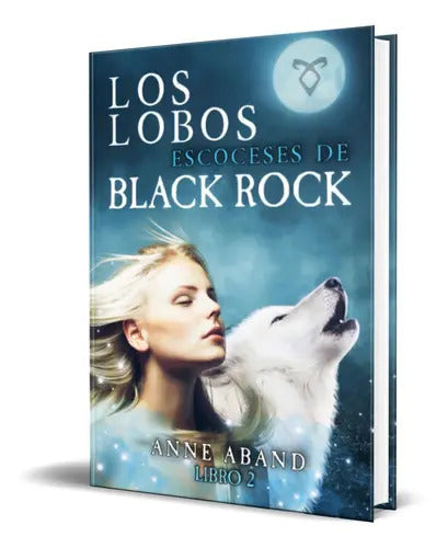 Portada de Los Lobos Escoceses De Black Rock, De Anne Aband. Editorial Independently Published, Tapa Blanda En Español, 2022