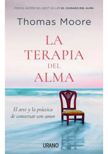 Portada de La Terapia Del Alma, De Moore, Thomas. Editorial Ediciones Urano, Tapa Blanda, Edición 1 En Español, 2023