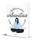 Portada de Libro Meditación Para Urbanitas [ Original ]