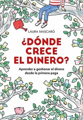 Portada de ?donde Crece El Dinero? / Where Does Money Grow? / Laura Mas