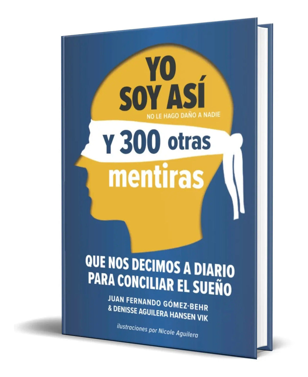 Portada de Libro Yo Soy Así Y 300 Otras Mentiras [ Original ]
