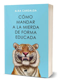 Portada de Libro Cómo Mandar A La Mierda De Forma Educada