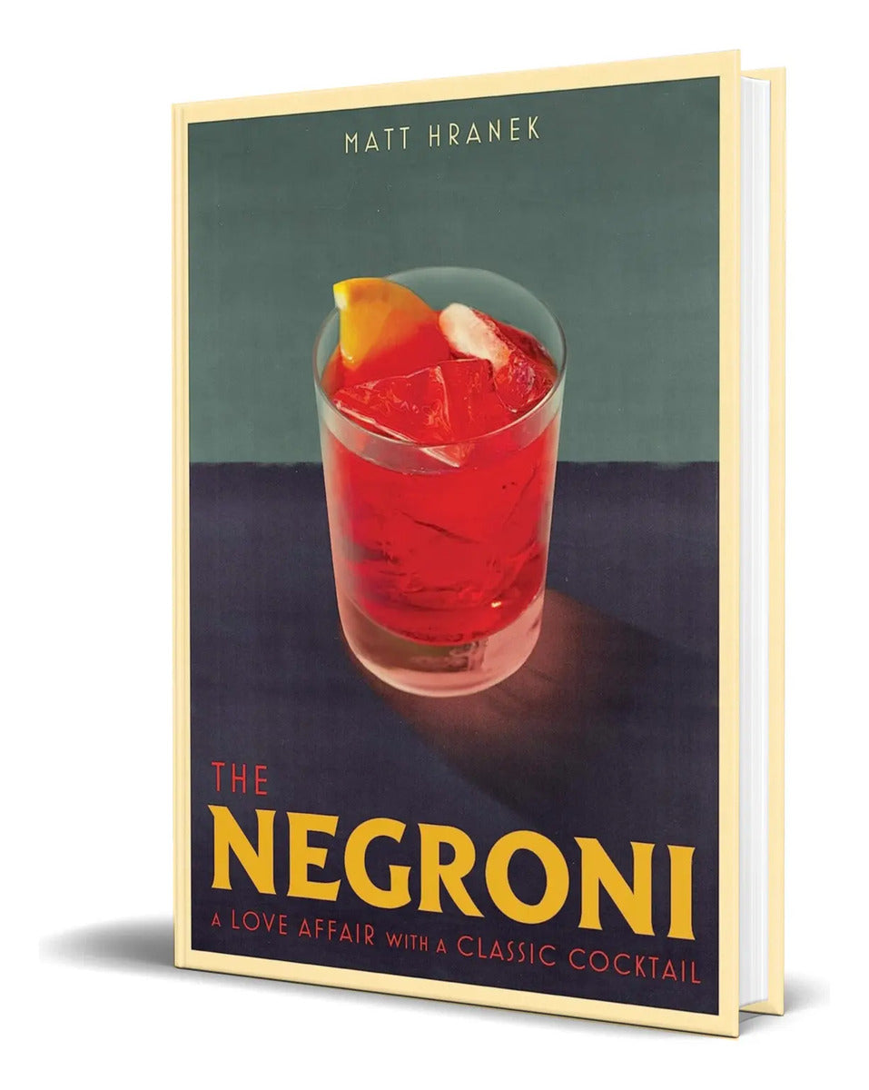 Portada de Libro The Negroni [ A Love Affair With A Classic Cocktail ]