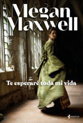 Portada de Libro Te Esperare Toda Mi Vida [ Megan Maxwell ] Original