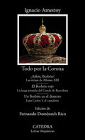 Portada de Todo Por La Corona, De Amestoy, Ignacio., Vol. 1. Editorial Ediciones Catedra, Tapa Blanda En Español