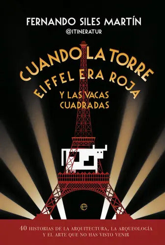 Portada de Cuando Torre Eiffel Era Roja Y Vacas Cua, De Siles, Fernando. Editorial La Esfera De Los Libros, S.l., Tapa Bland…