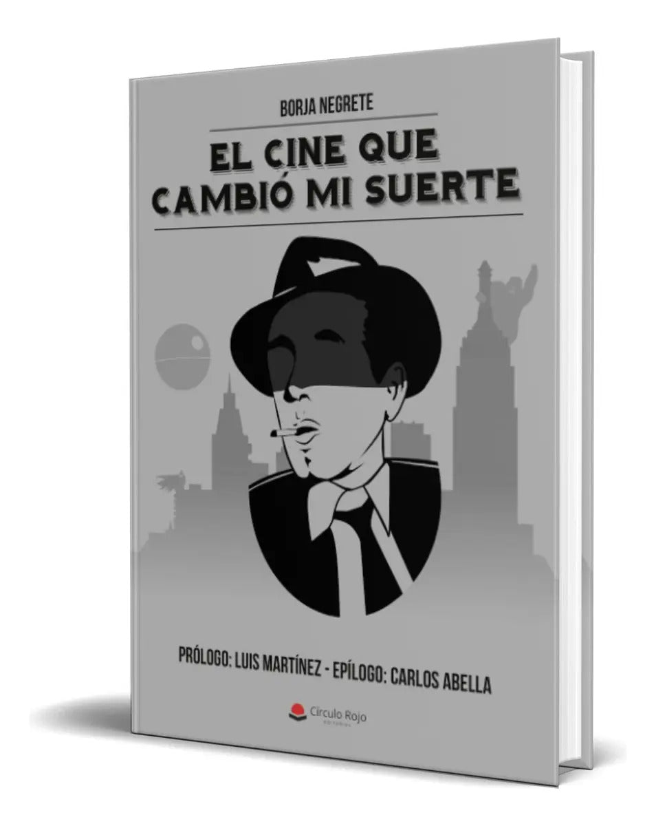 Portada de Libro El Cine Que Cambió Mi Suerte [ Borja Negrete] Original, De Borja Negrete. Editorial Grupo Editorial Círculo…