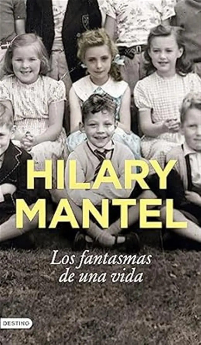 Portada de Libro Los Fantasmas De Una Vida [ Hilary Mantel ] Original, De Hilary Mantel. Editorial Ediciones Destino, Tapa B…