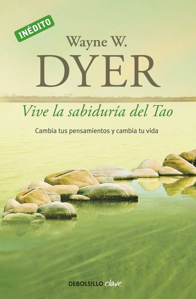 Portada de Vive La Sabiduría Del Tao, De Dyer, Wayne W.. Clave Editorial Debolsillo, Tapa Blanda En Español, 2011
