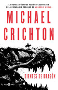 Portada de Dientes De Dragón, De Michael, Crichton. Plaza Janés Editorial Plaza & Janes, Tapa Blanda En Español, 2018