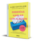 Portada de Deberías Hablar Con Alguien - Lori Gottlieb [ Original ]