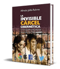 Portada de Libro La Invisible Carcel Cibernetica - Alfredo J.
