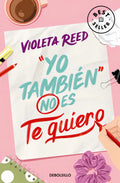 Portada de Yo Tambien No Es Te Quiero (quererte 1), De Reed Violeta., Vol. 1. Editorial Debolsillo, Tapa Blanda En Español,…