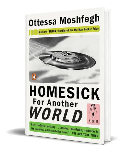 Portada de Homesick For Another World, De Ottessa Moshfegh. Editorial Penguin Books, Tapa Blanda En Inglés, 2017