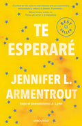 Portada de Te Esperare (te Esperare 1), De Armentrout, Jennifer L.., Vol. 0. Editorial Debolsillo, Tapa Blanda, Edición 0 En…