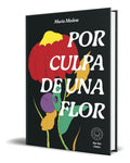 Portada de Libro Por Culpa De Una Flor [ Maria Medem ] Original