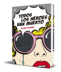 Portada de Libro Todos Los Héroes Han Muerto [ Original ]