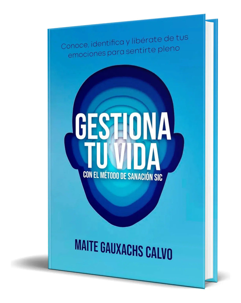 Portada de Libro Gestiona Tu Vida Con El Metodo De Sanacion Sic