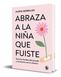 Portada de Libro Abraza A La Niña Que Fuiste Marta Segrelles Original