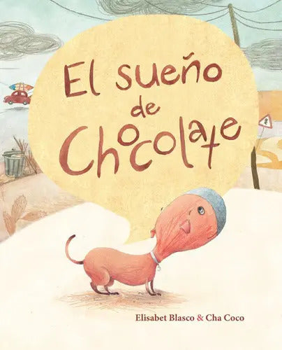 Portada de El Sueño De Chocolate, De Blasco, Elisabet. Editorial Cuento De Luz Sl, Tapa Dura En Español