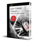 Portada de Libro Volver La Vista Atras [ Juan Gabriel Vasquez] Original