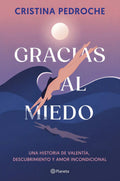 Portada de Gracias Al Miedo: Una Historia De Valentía, Descubrimiento Y Amor Incondicional, De Cristina Pedroche., Vol. 0. E…