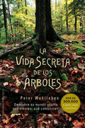 Portada de La Vida Secreta De Los Árboles: Descubre Su Mundo Oculto: Qué Sienten, Qué Comunican, De Wohlleben, Peter. Editor…
