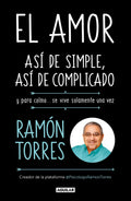 Portada de El Amor: Así De Simple, Así De Complicado: Y Para Colmo... Se Vive Solamente Una Vez, De Torres, Ramón. Autoayuda…