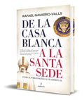 Portada de De La Casa Blanca A La Santa Sede [ Rafael Navarro- Valls ]
