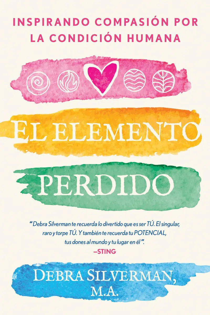 Portada de El Elemento Perdido. Inspirando Compasión Por La Condición Humana: , De Silverman, Debra., Vol. 1. Editorial Inne…