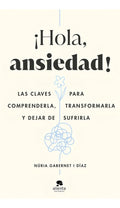 Portada de ¡hola, Ansiedad!, De Gabernet I Diaz, Nuria. Alienta Editorial, Tapa Blanda En Español