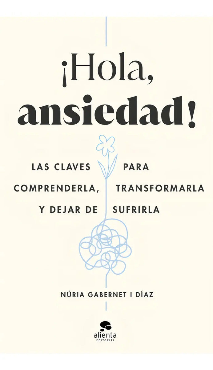 Portada de ¡hola, Ansiedad!, De Gabernet I Diaz, Nuria. Alienta Editorial, Tapa Blanda En Español