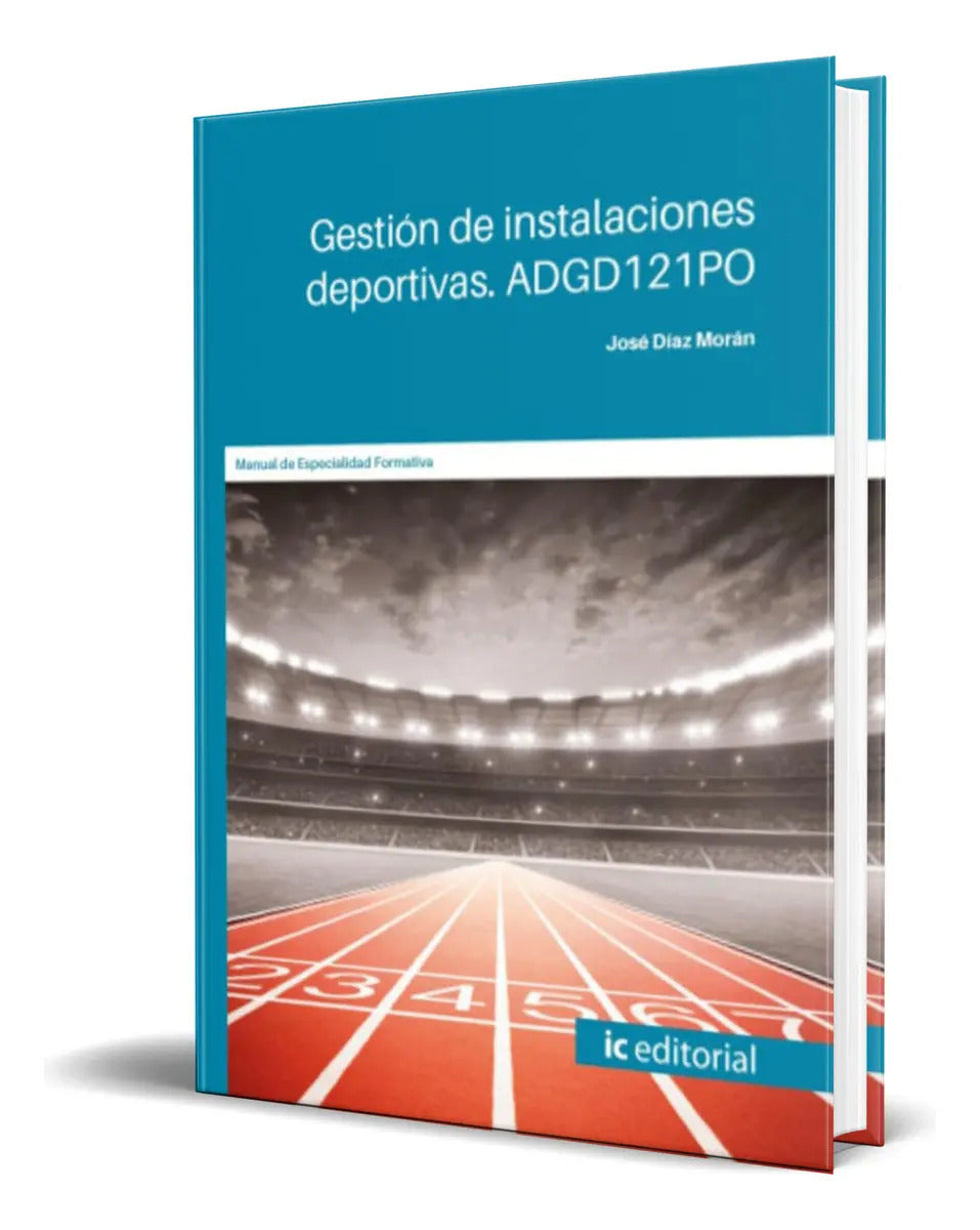 Portada de Libro Gestión De Instalaciones Deportivas [ Original ], De José Díaz Morán., Vol. 1. Editorial Ic Editorial, Tapa…