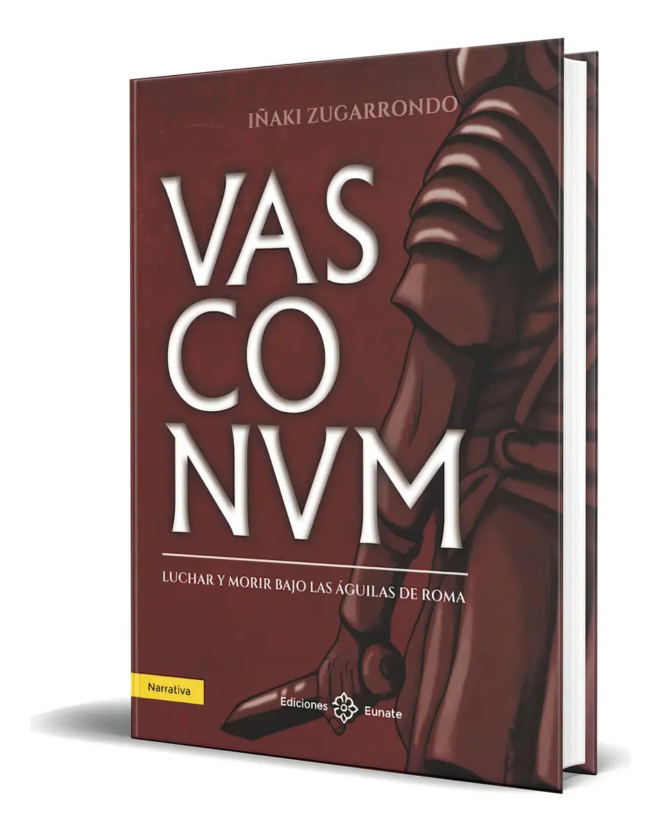 Portada de Libro Vasconum [ Inaki Zugarrondo ] Original: Luchar Y Morir Bajo Las Águilas De Roma, De Inaki Zugarrondo., Vol.…
