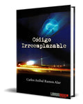 Portada de Libro Código Irreemplazable [ Carlos Aníbal R. ] Original