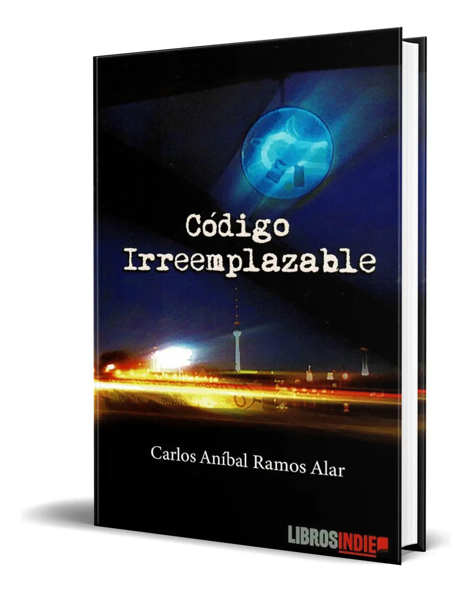 Portada de Libro Código Irreemplazable [ Carlos Aníbal R. ] Original