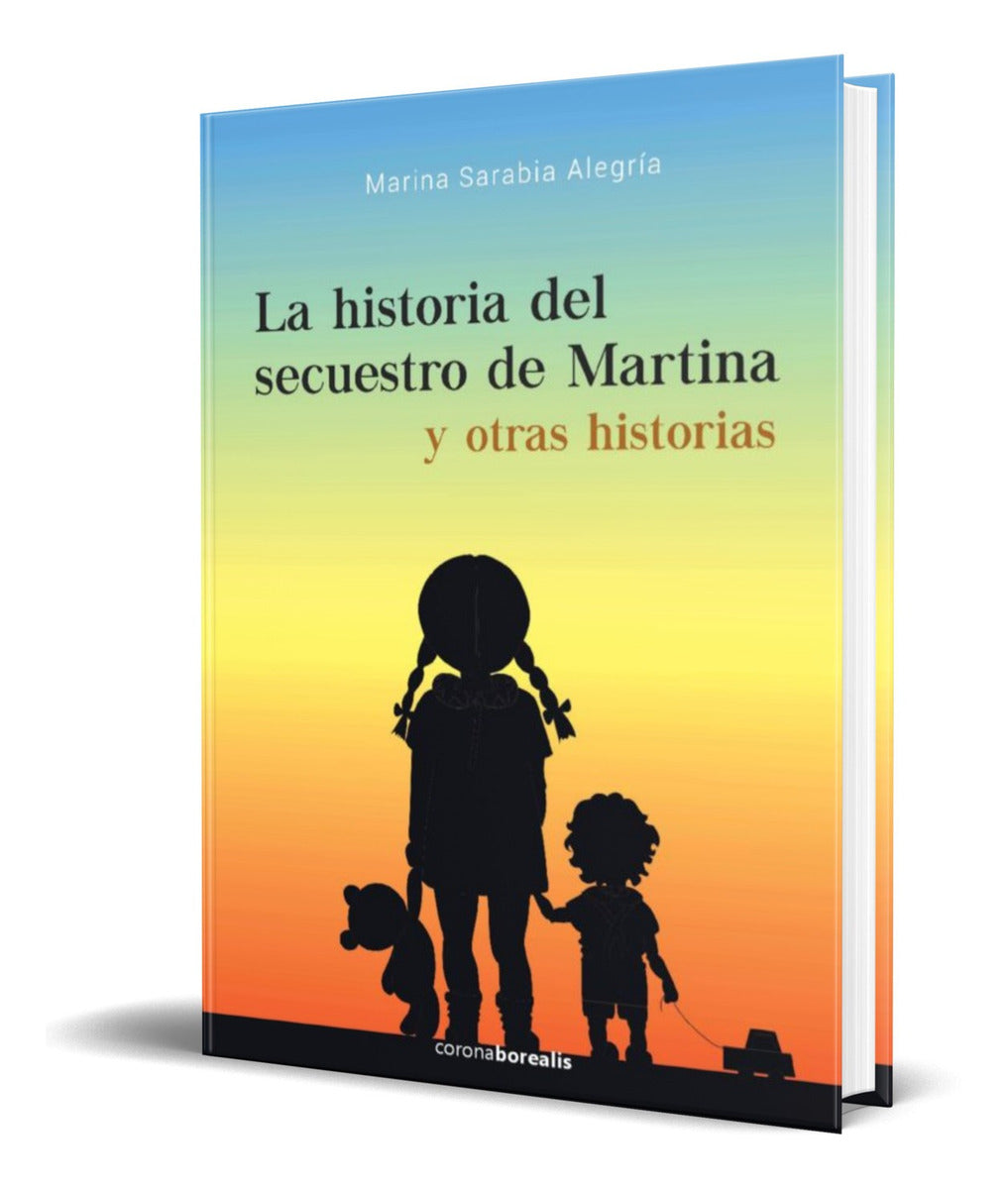 Portada de Libro La Historia Del Secuestro De Martina Y Otras Historias