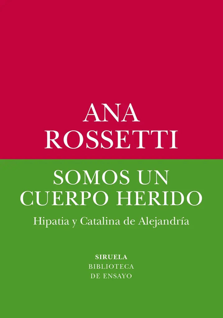 Portada de Somos Un Cuerpo Herido, De Ana Rossetti. Editorial Siruela, Tapa Blanda, Edición 1 En Español