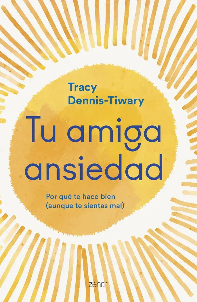 Portada de Tu Amiga Ansiedad, De Tracy Dennis-tiwary. Editorial Zenith En Español