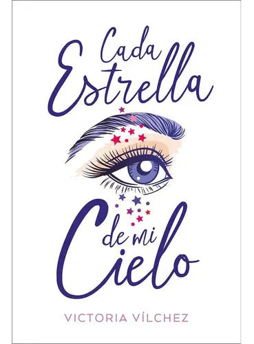Portada de Cada Estrella De Mi Cielo, De Vílchez; Victoria. Editorial Ediciones Urano, Tapa Blanda, Edición 1 En Español, 20…